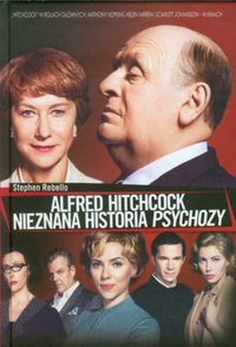 Alfred Hitchcock Nieznana historia Psychozy Alfred Hitchcock Nieznana historia Psychozy