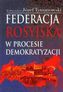 Federacja Rosyjska w procesie demokratyzacji