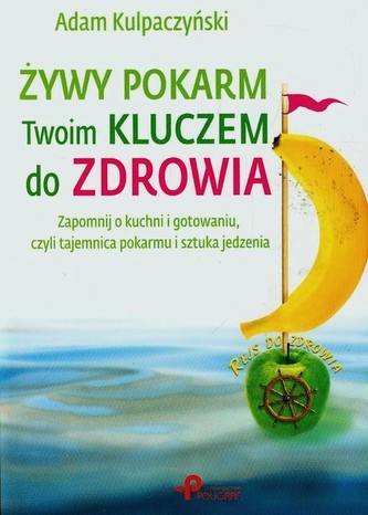 Żywy pokarm Twoim kluczem do zdrowia Żywy pokarm Twoim kluczem do zdrowia