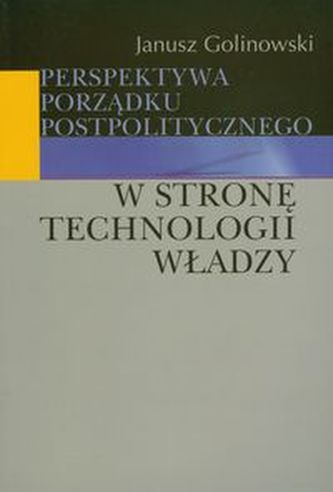 Perspektywa porządku postpolitycznego Perspektywa porządku postpolitycznego