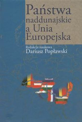 Państwa naddunajskie a Unia Europejska Państwa naddunajskie a Unia Europejska