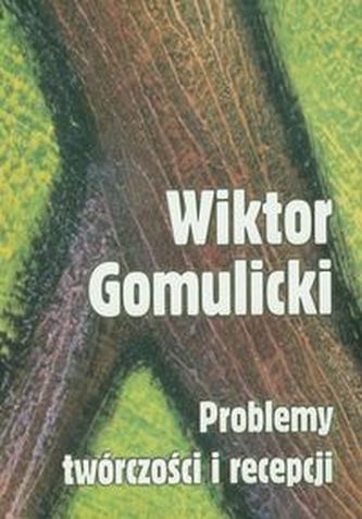 Wiktor Gomulicki Problemy twórczości i recepcji