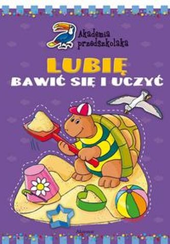 Akademia przedszkolaka Lubię bawić się i uczyć Akademia przedszkolaka Lubię bawić się i uczyć