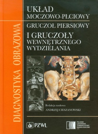 Diagnostyka obrazowa Układ moczowo-płciowy, gruczoł piersiowy i gruczoły wewnętrznego wydzielania Diagnostyka obrazowa Układ moczowo-płciowy, gruczoł piersiowy i gruczoły wewnętrznego wydzielania