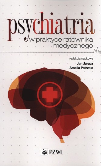 Psychiatria w praktyce ratownika medycznego Psychiatria w praktyce ratownika medycznego