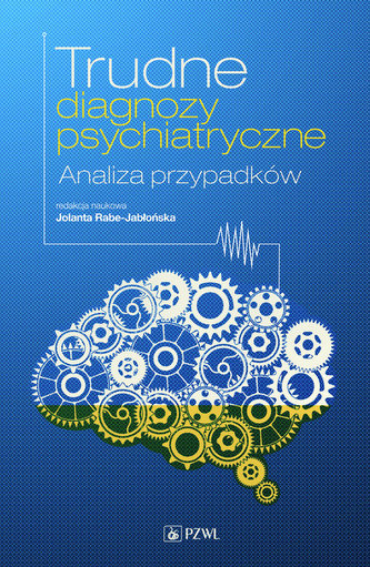Trudne diagnozy psychiatryczne Trudne diagnozy psychiatryczne