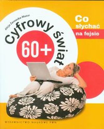 Cyfrowy świat 60+ Co słychać na fejsie Cyfrowy świat 60+ Co słychać na fejsie