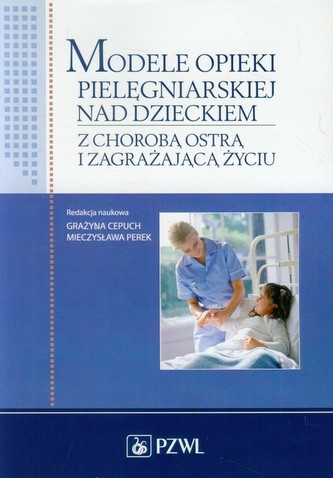 Modele opieki pielęgniarskiej nad dzieckiem Modele opieki pielęgniarskiej nad dzieckiem