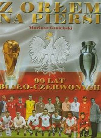 Z orłem na piersi 90 lat biało-czerwonych