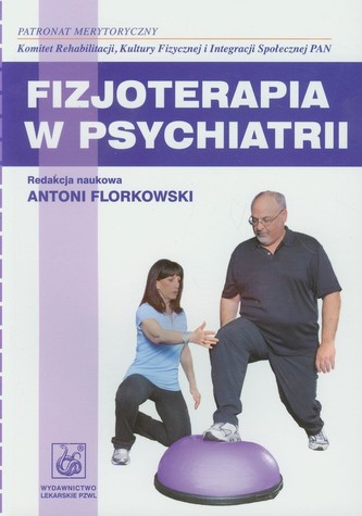 Fizjoterapia w psychiatrii Fizjoterapia w psychiatrii