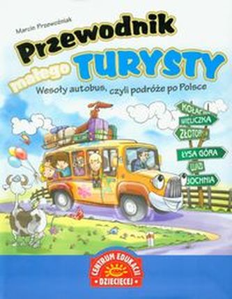 Przewodnik małego turysty Wesoły autobus czyli podróże po Polsce