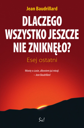 Dlaczego wszystko jeszcze nie zniknęło