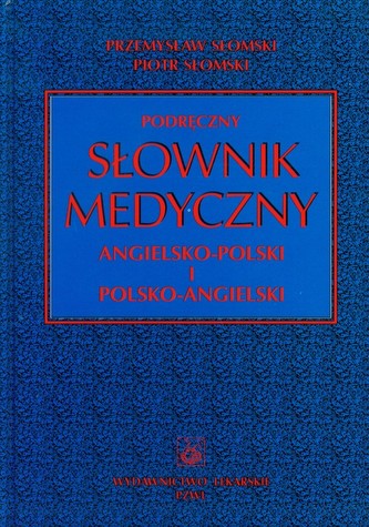 Podręczny słownik medyczny angielsko polski i polsko angielski