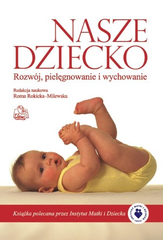 Nasze dziecko Rozwój pielęgnowanie i wychowanie