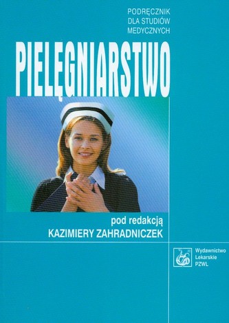 Pielęgniarstwo. Podręcznik dla studiów medycznych Pielęgniarstwo. Podręcznik dla studiów medycznych