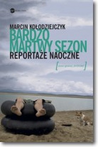 Bardzo martwy sezon. Reportaże naoczne