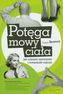 Potęga mowy ciała. Jak odnieść zawodowy i towarzyski sukces
