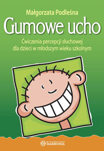 Gumowe ucho. Ćwiczenia percepcji słuchowej dla dzieci w młodszym wieku szkolnym