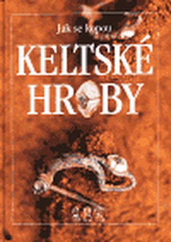 Jak se kopou keltské hroby