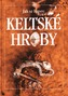Jak se kopou keltské hroby