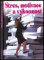 Stres, motivace a výkonnost