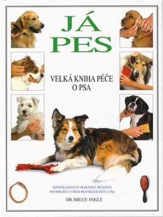 Já pes Velká kniha péče o psa Já pes Velká kniha péče o psa