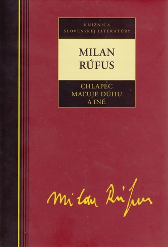 Rúfus Milan - Chlapec maľuje dúhu a iné