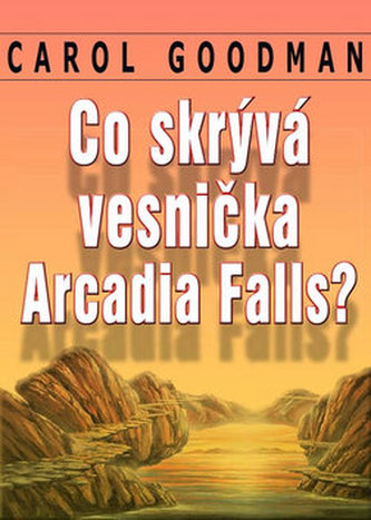Co skrývá vesnička Arcadia Falls Co skrývá vesnička Arcadia Falls