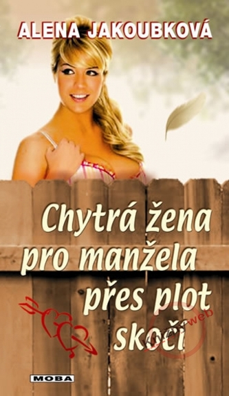 Chytrá žena pro manžela přes plot skočí Chytrá žena pro manžela přes plot skočí