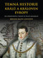 Temná historie králů a královen Evropy