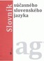 Slovník súčasného slovenského jazyka A - G