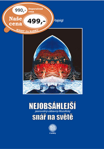 Nejobsáhlejší jasnovidný-zábavný-filozofický snář na světě