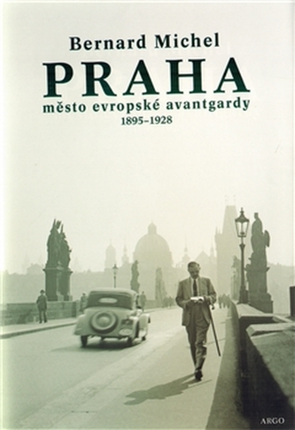 PRAHA město evropské avantgardy 1895 - 1928 PRAHA město evropské avantgardy 1895 - 1928