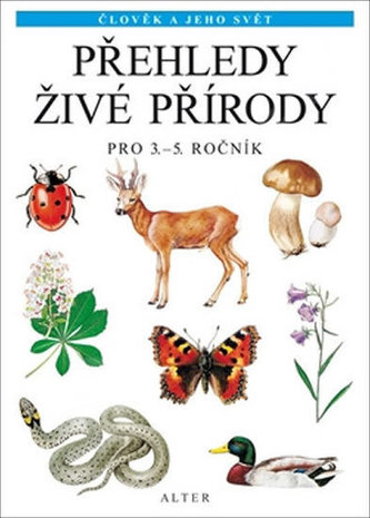 Přehledy živé přírody pro 3.-5- ročník Přehledy živé přírody pro 3.-5- ročník