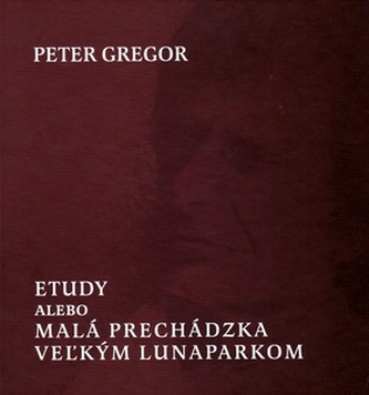 Etudy alebo Malá prechádzka veľkým lunaparkom Etudy alebo Malá prechádzka veľkým lunaparkom
