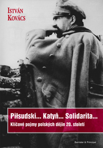 Piłsudski... Katyň... Solidarita... Piłsudski... Katyň... Solidarita...