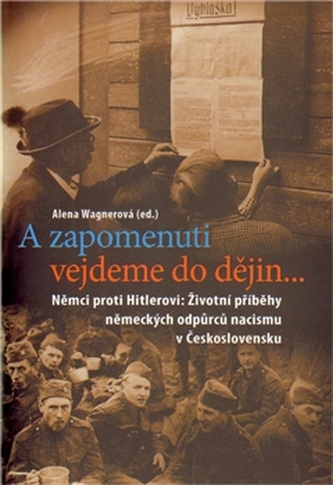 A zapomenuti vejdeme do dějin...