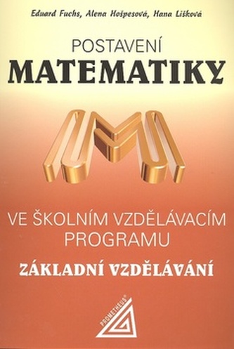 Postavení matematiky ve školním vzdělávacím programu pro základní vzdělávání Postavení matematiky ve školním vzdělávacím programu pro základní vzdělávání
