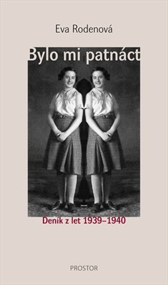 Bylo mi patnáct. Deník z let 1939–1940