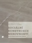 Sociální konstrukce nerovností pod kvalitativní lupou