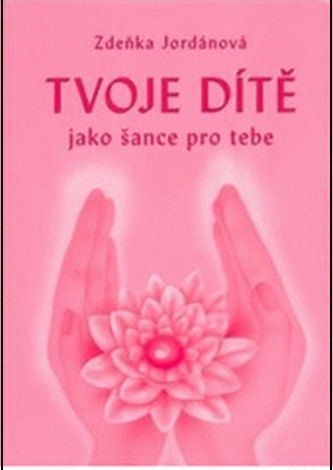Tvoje dítě jako šance pro tebe