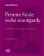 Femme fatale české avantgardy