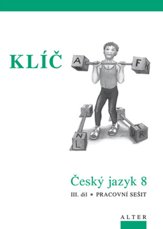 Klíč Český jazyk 8 III. díl Pracovní sešit