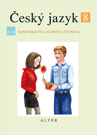 Český jazyk 8 II.díl Komunikační a slohová výchova