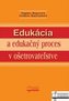 Edukácia a edukačný proces v ošetrovateľstve