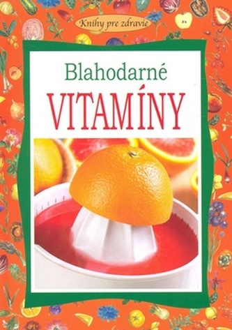 Blahodarné vitamíny Blahodarné vitamíny