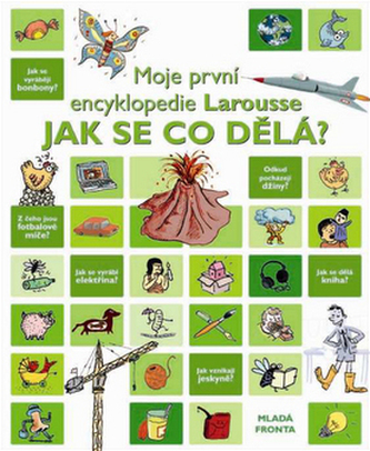 Jak se co dělá? - Moje první encyklopedie Larousse