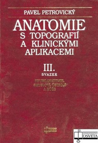Anatomie s topografií III Neuroanatomie, smyslová ústrojí a kůže 2.vydání