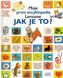 Moje první encyklopedie Larousse Jak je to?
