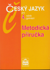 Český jazyk pro 4.r.gymnázií Metodická příručka